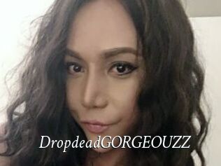 DropdeadGORGEOUZZ
