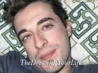 TheDreamOfYourLife