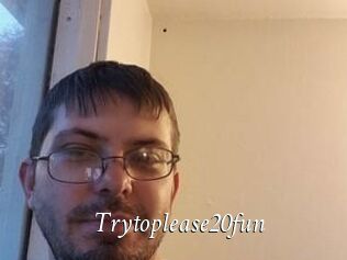 Trytoplease20fun